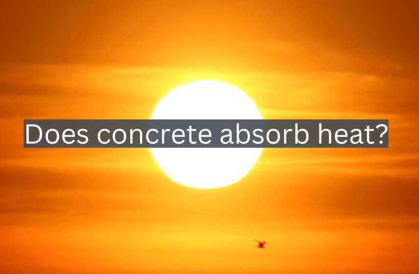 does concrete absorb heat from the sun