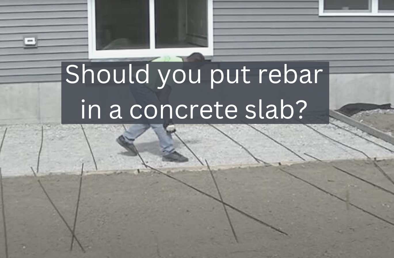 Should you put rebar in a concrete slab